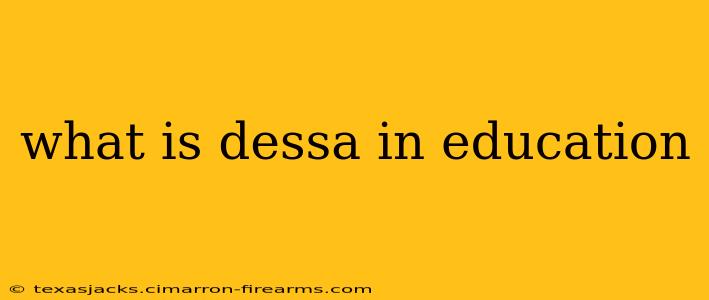 what is dessa in education