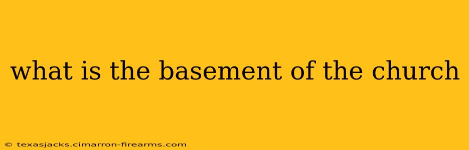 what is the basement of the church