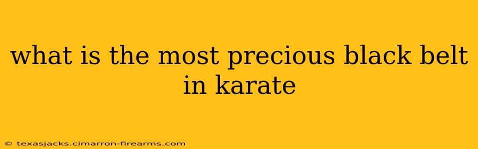 what is the most precious black belt in karate