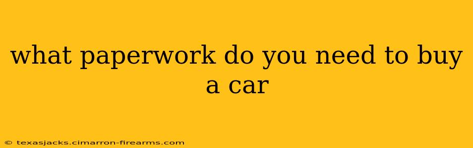 what paperwork do you need to buy a car