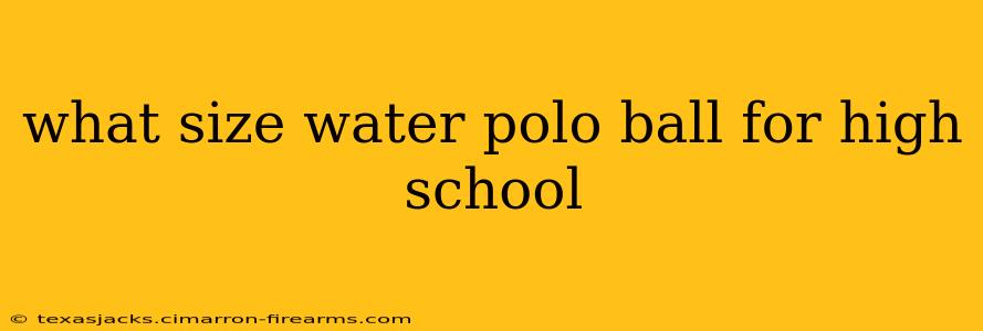 what size water polo ball for high school