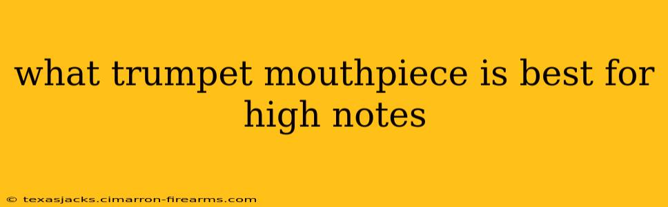 what trumpet mouthpiece is best for high notes