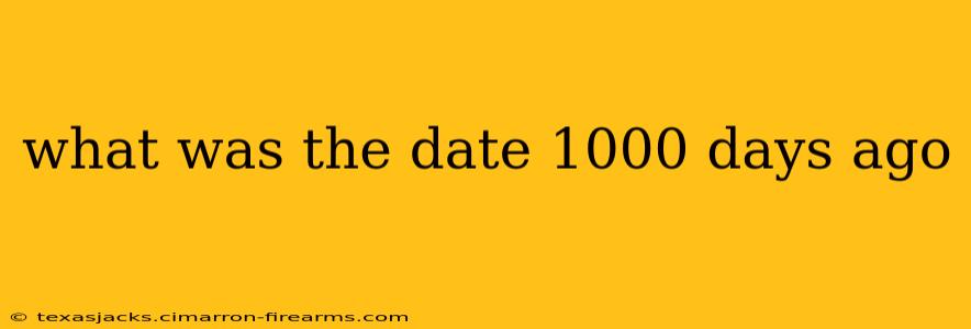 what was the date 1000 days ago