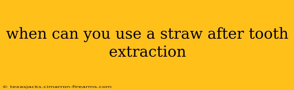 when can you use a straw after tooth extraction