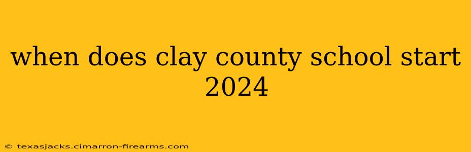 when does clay county school start 2024