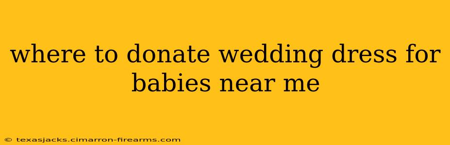 where to donate wedding dress for babies near me