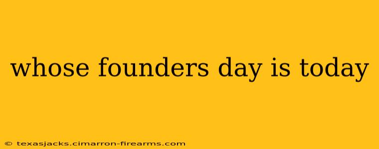 whose founders day is today