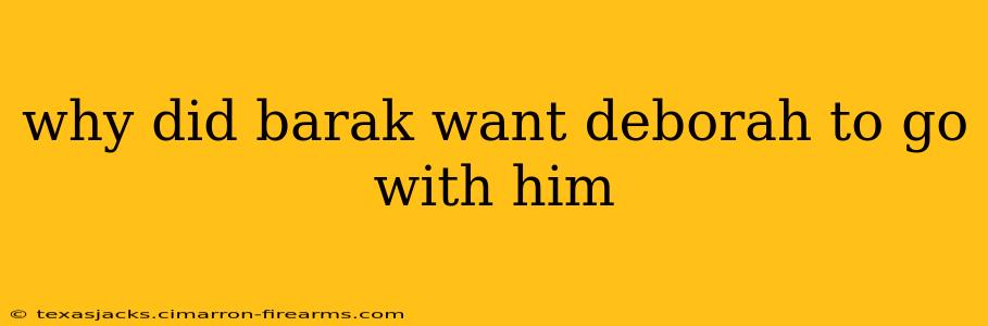 why did barak want deborah to go with him