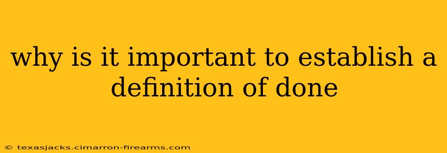 why is it important to establish a definition of done