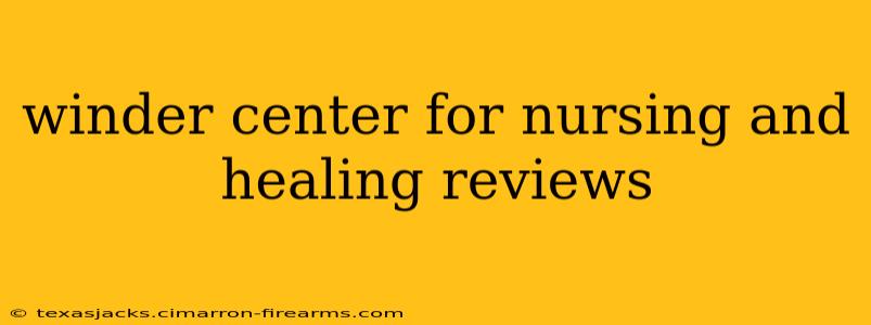 winder center for nursing and healing reviews