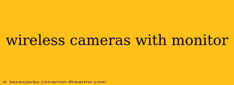 wireless cameras with monitor