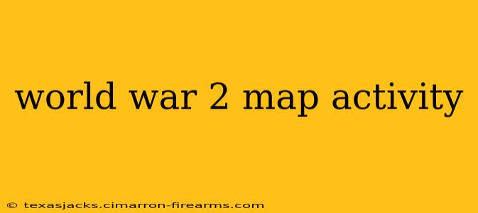 world war 2 map activity