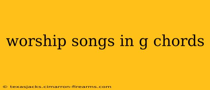 worship songs in g chords